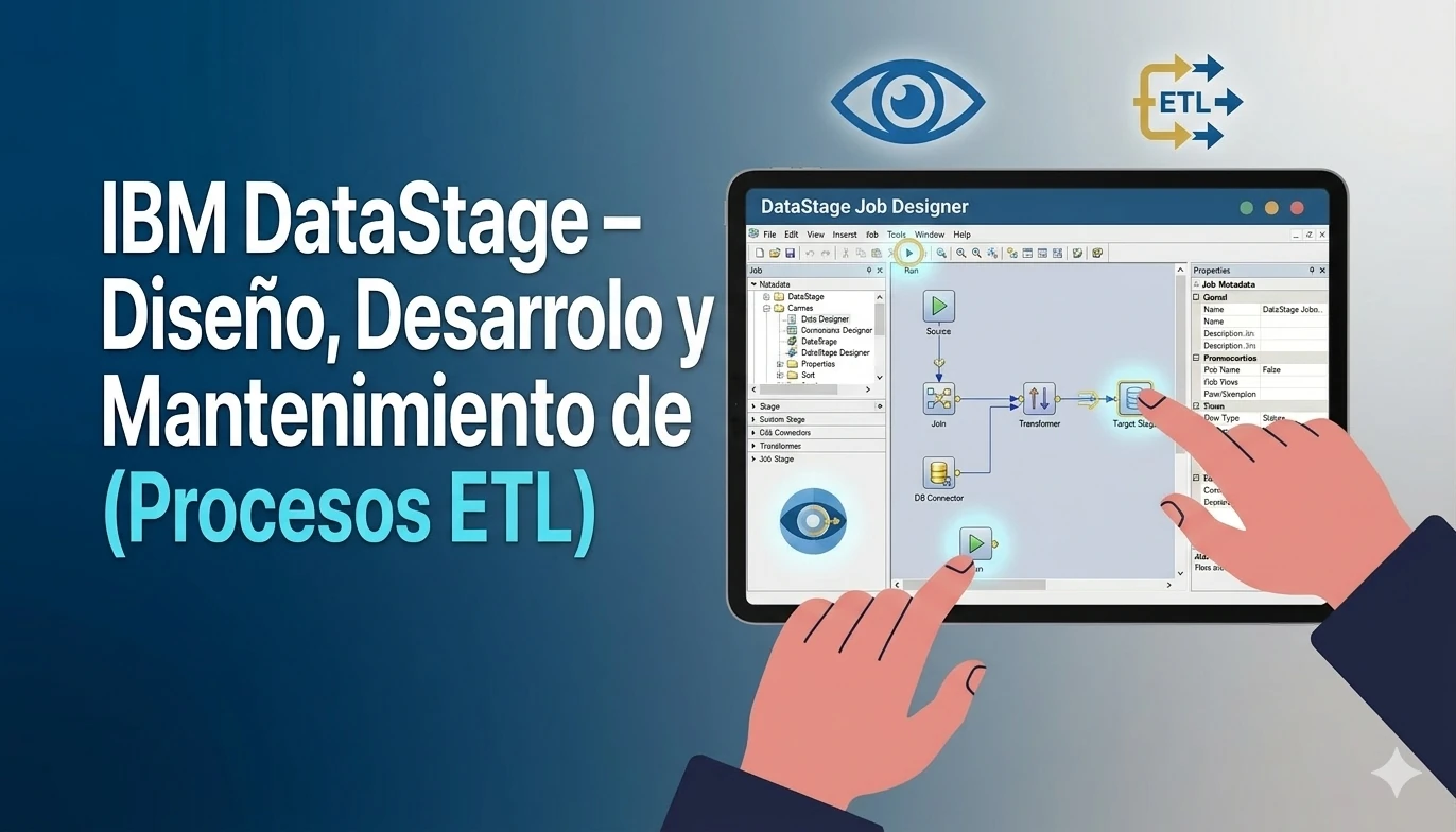 IBM DataStage – Diseño, Desarrollo y Mantenimiento de Procesos ETL