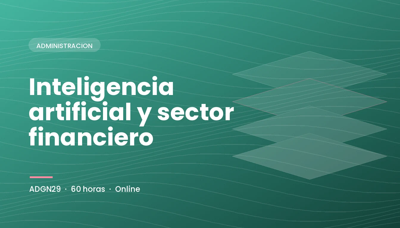 Inteligencia Artificial y Sector Financiero (ADGN29)