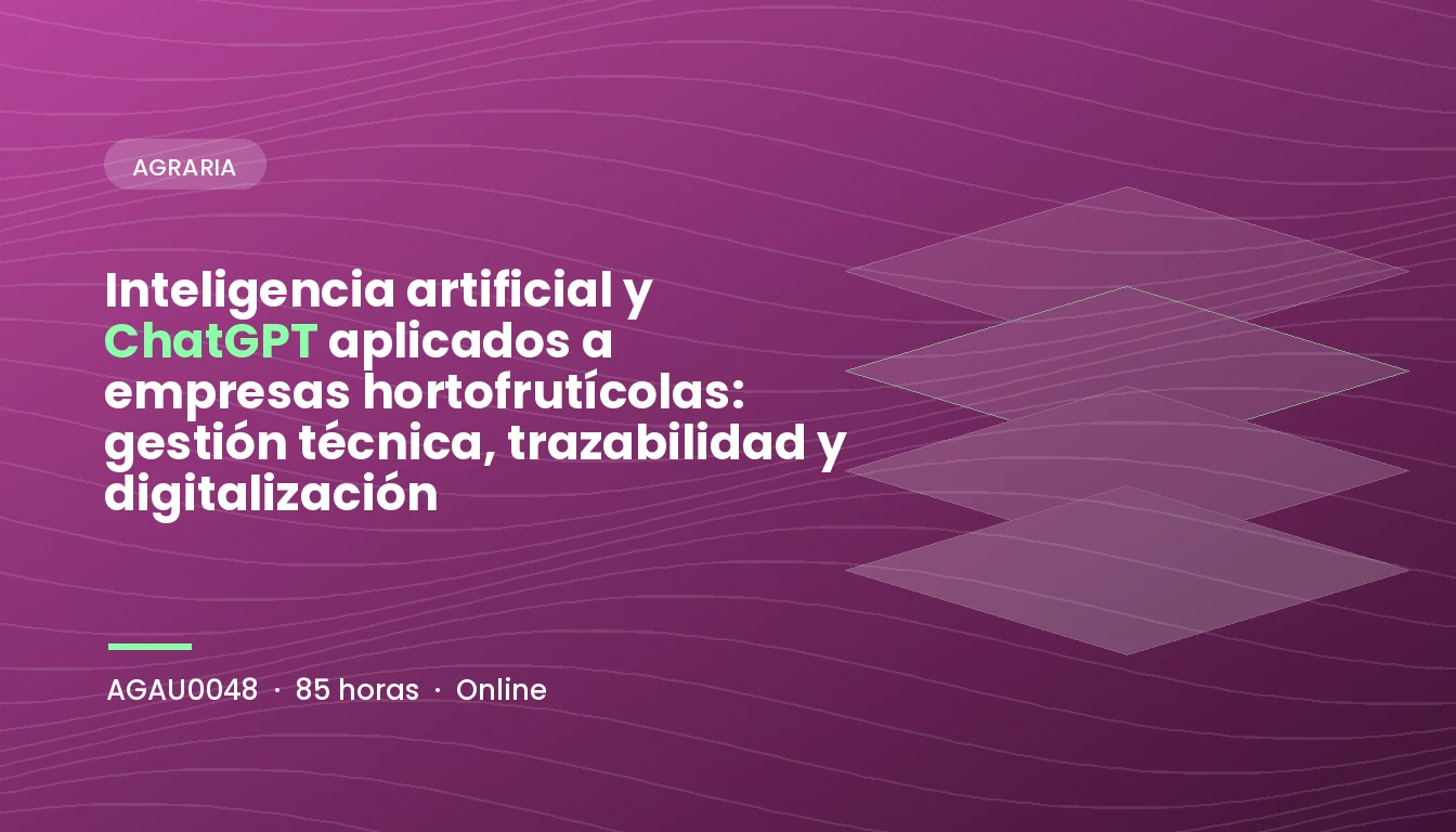 Inteligencia Artificial y ChatGPT Aplicados a Empresas Hortofrutícolas (AGAU0048)