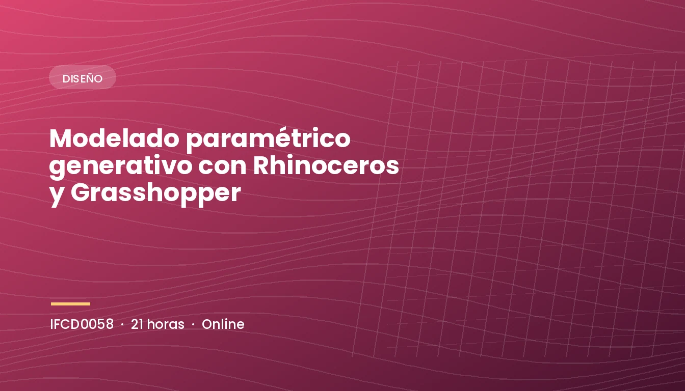 Modelado Paramétrico Generativo con Rhinoceros y Grasshopper (IFCD0058)