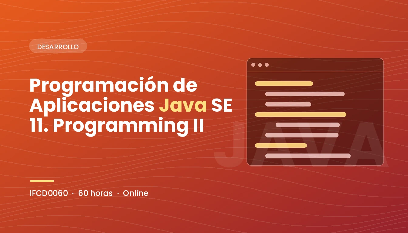 Programación de Aplicaciones Java SE 11. Programming II (IFCD0060)