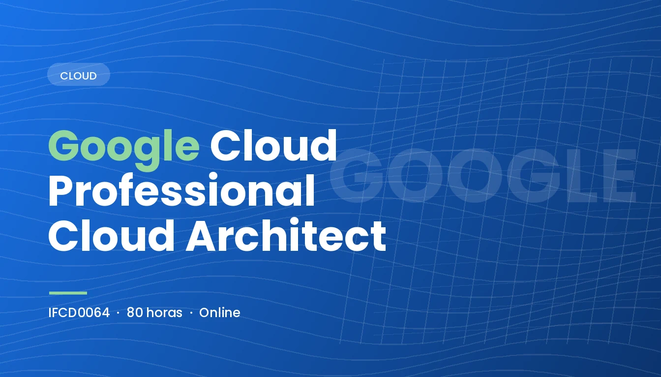 Google Cloud Professional Cloud Architect (IFCD0064)