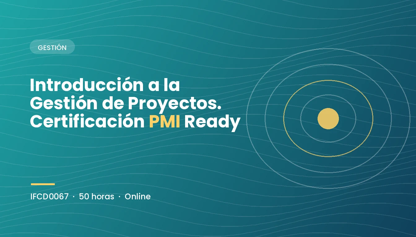 Introducción a la Gestión de Proyectos. Certificación PMI Ready (IFCD0067)