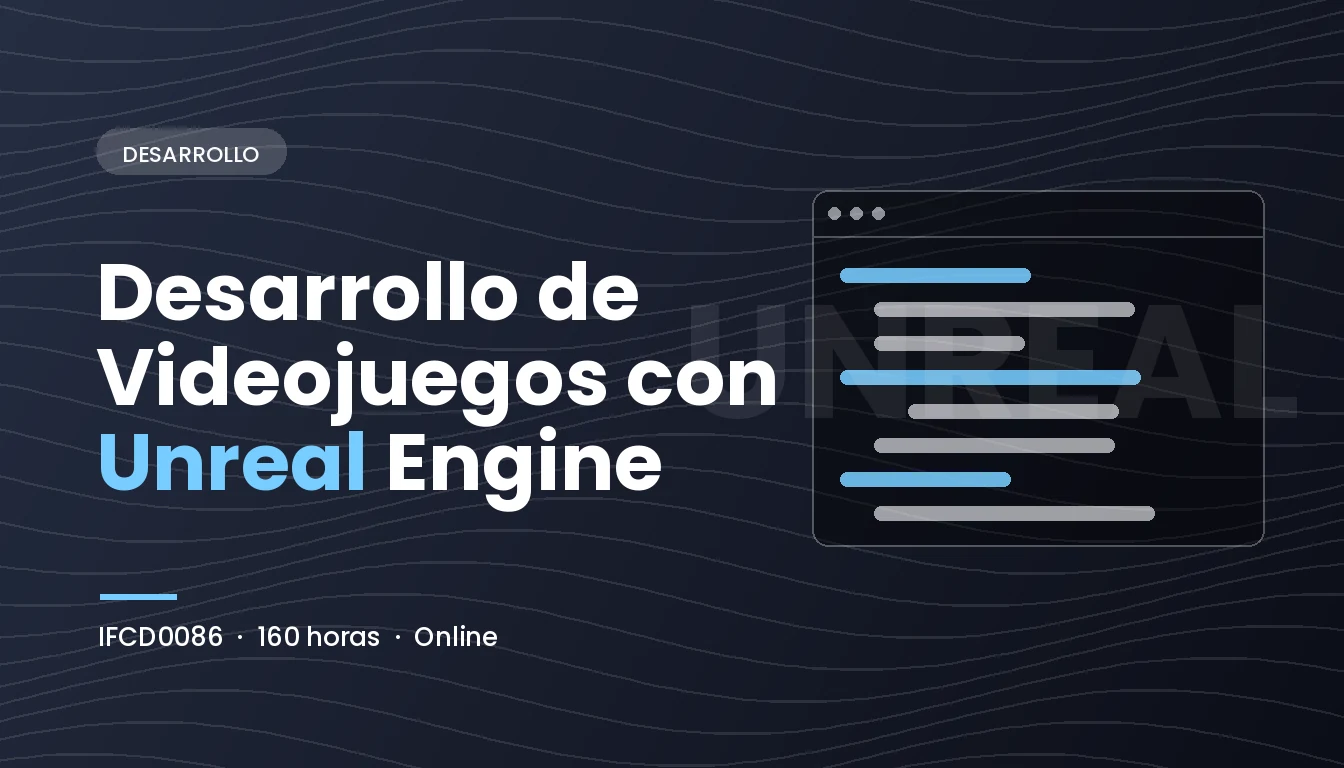 Desarrollo de Videojuegos con Unreal Engine (IFCD0086)