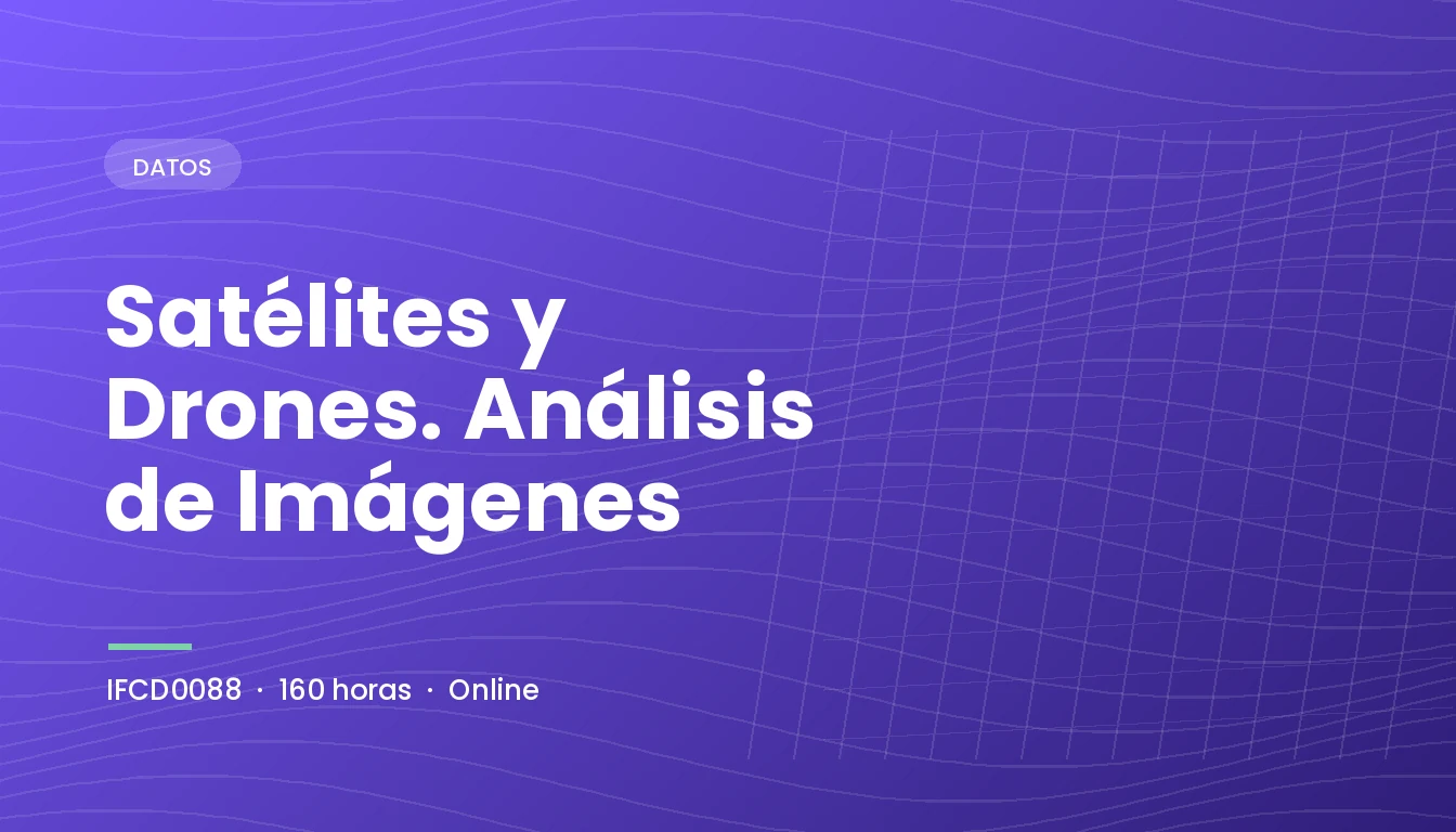 Satélites y Drones. Análisis de Imágenes (IFCD0088)