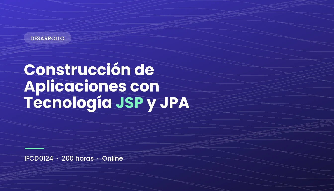 Construcción de Aplicaciones con Tecnología JSP y JPA (IFCD0124)