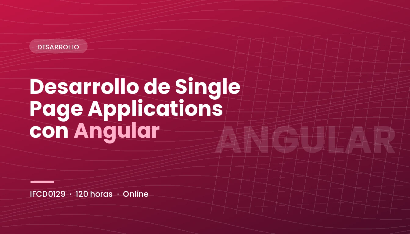 Desarrollo de Single Page Applications con Angular (IFCD0129)