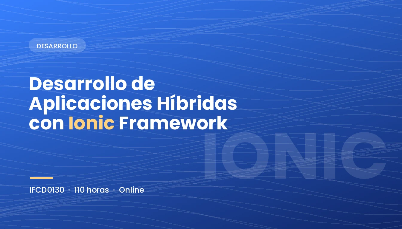 Desarrollo de Aplicaciones Híbridas con Ionic Framework (IFCD0130)