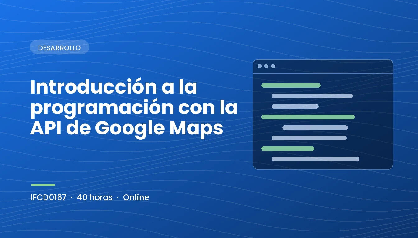 Introducción a la Programación con la API de Google Maps (IFCD0167)