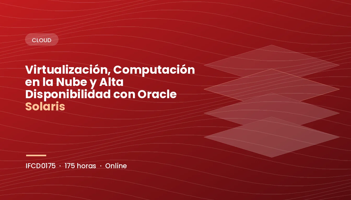 Virtualización, Computación en la Nube y Alta Disponibilidad con Oracle Solaris (IFCD0175)