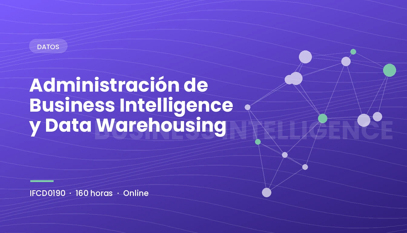 Administración de Business Intelligence y Data Warehousing (IFCD0190)