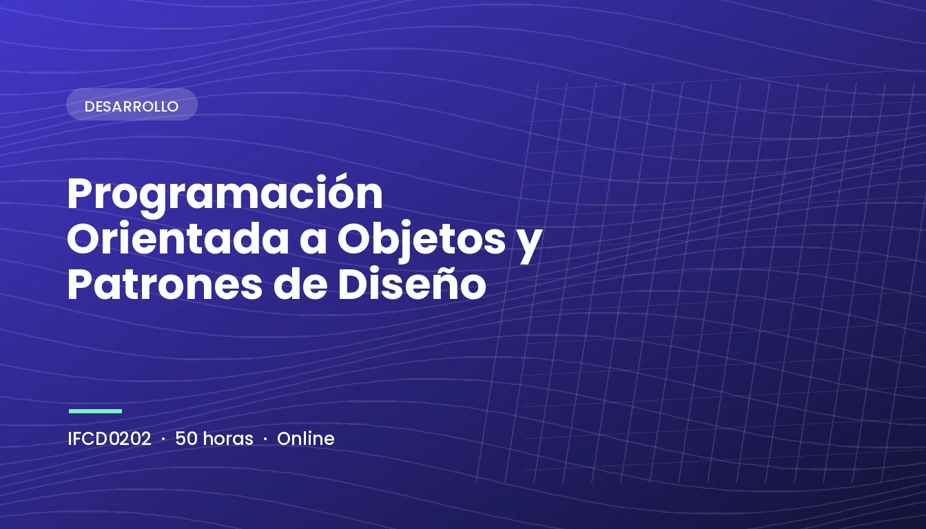 Programación Orientada a Objetos y Patrones de Diseño (IFCD0202)