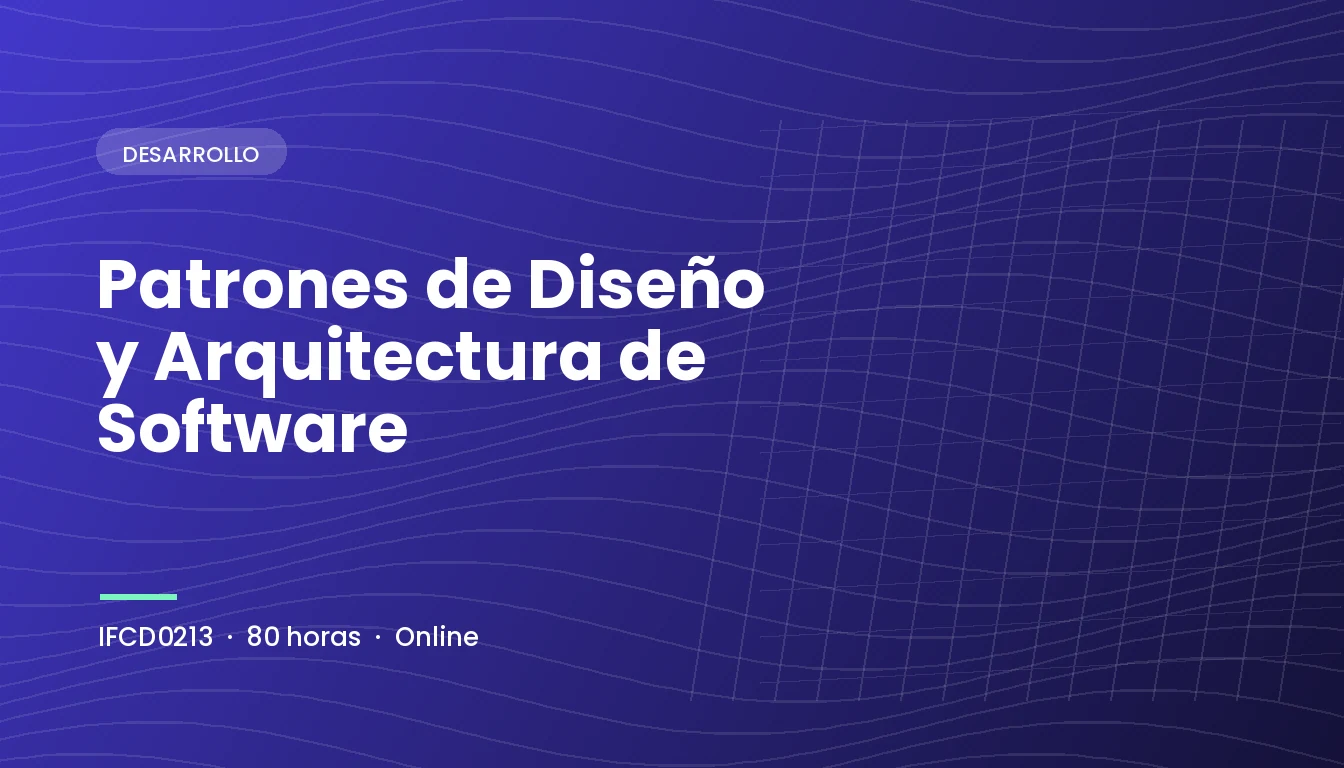 Patrones de Diseño y Arquitectura de Software (IFCD0213)
