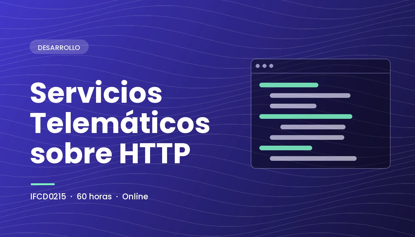 Servicios Telemáticos sobre HTTP (IFCD0215)