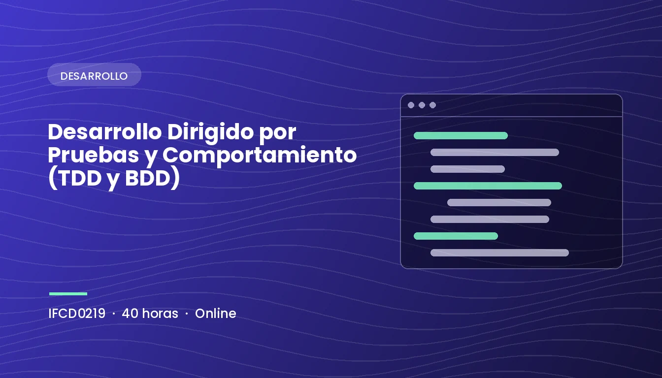 Desarrollo Dirigido por Pruebas y Comportamiento (TDD y BDD) (IFCD0219)