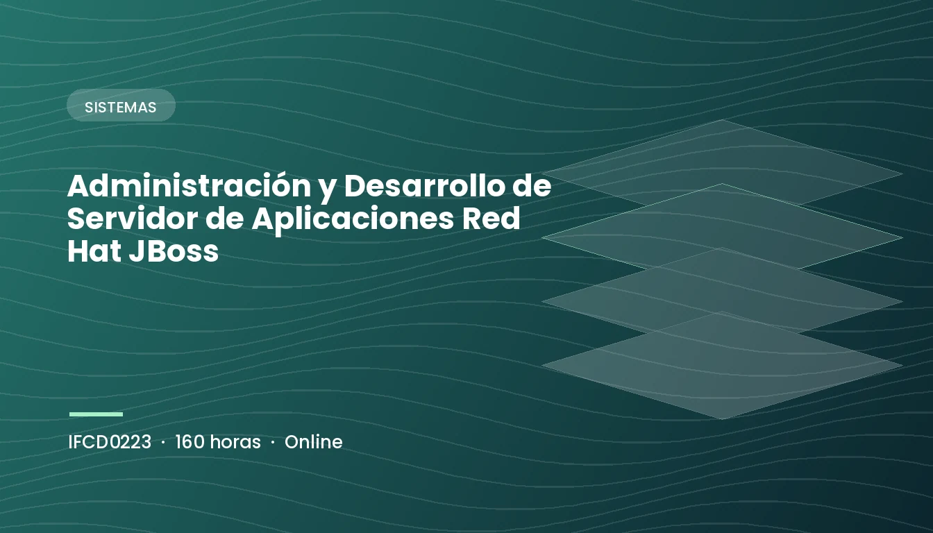 Administración y Desarrollo de Servidor de Aplicaciones Red Hat JBoss (IFCD0223)