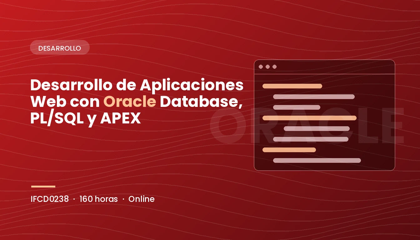 Desarrollo de Aplicaciones Web con Oracle Database, PL/SQL y APEX (IFCD0238)