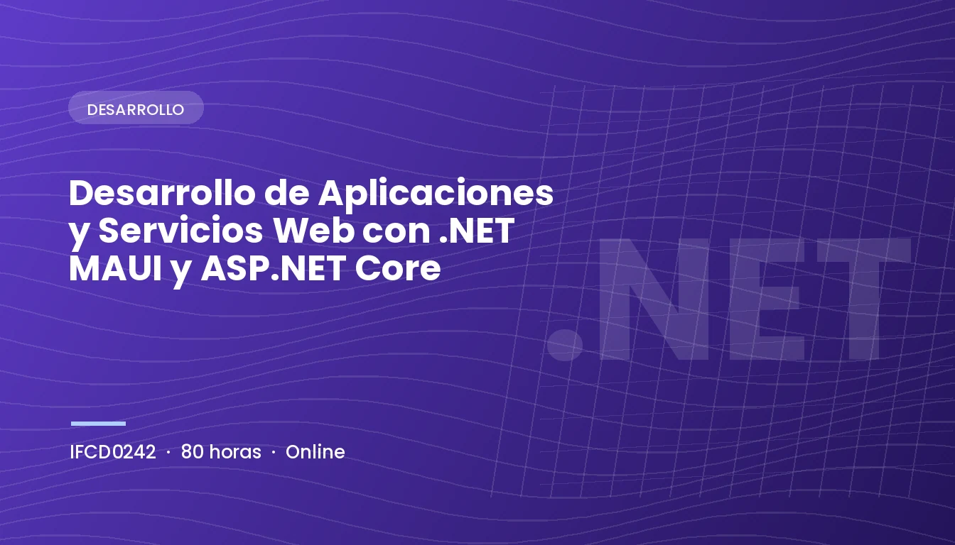 Desarrollo de Aplicaciones y Servicios Web con .NET MAUI y ASP.NET Core (IFCD0242)