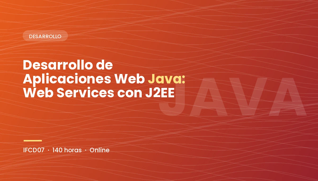 Desarrollo de Aplicaciones Web Java: Web Services con J2EE (IFCD07)