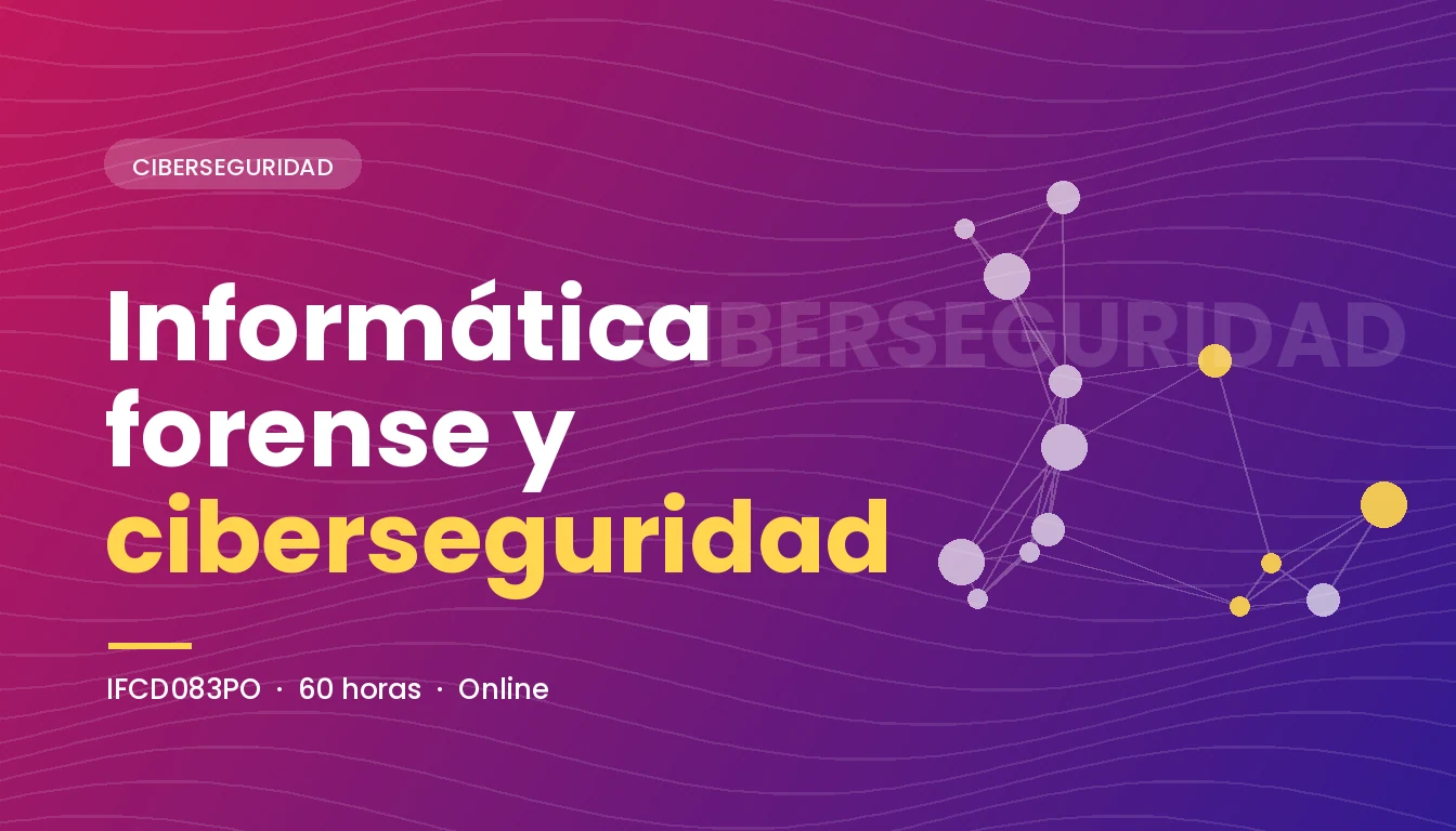 Informática Forense y Ciberseguridad (IFCD083PO)