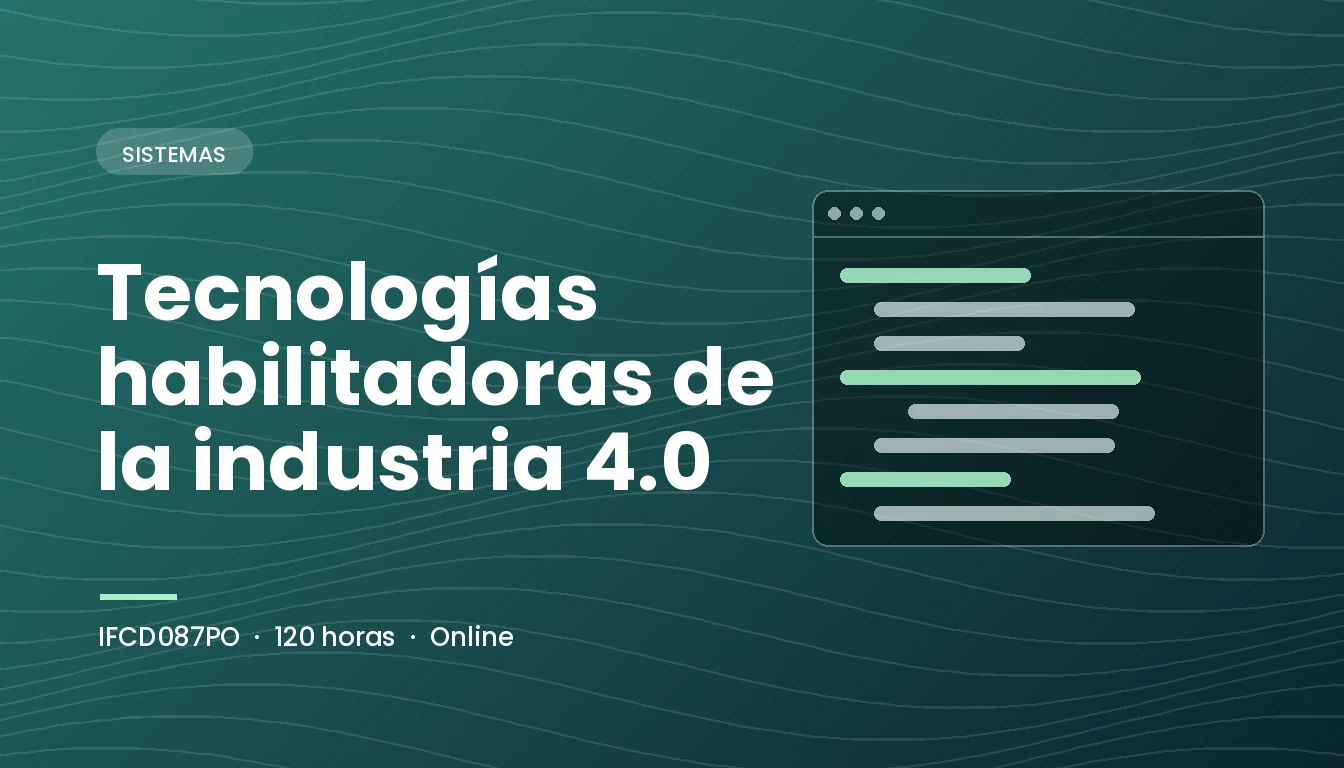 Tecnologías Habilitadoras de la Industria 4.0 (IFCD087PO)