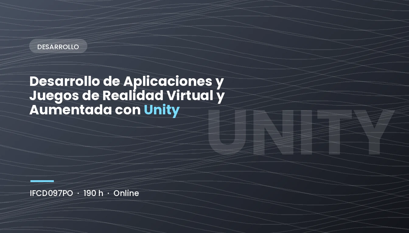 Desarrollo de Aplicaciones y Juegos de Realidad Virtual y Realidad Aumentada con Unity (IFCD097PO)