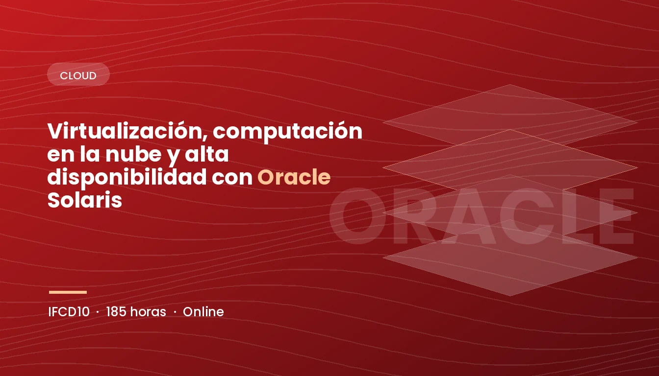 Virtualización, Computación en la Nube y Alta Disponibilidad con Oracle Solaris (IFCD10)