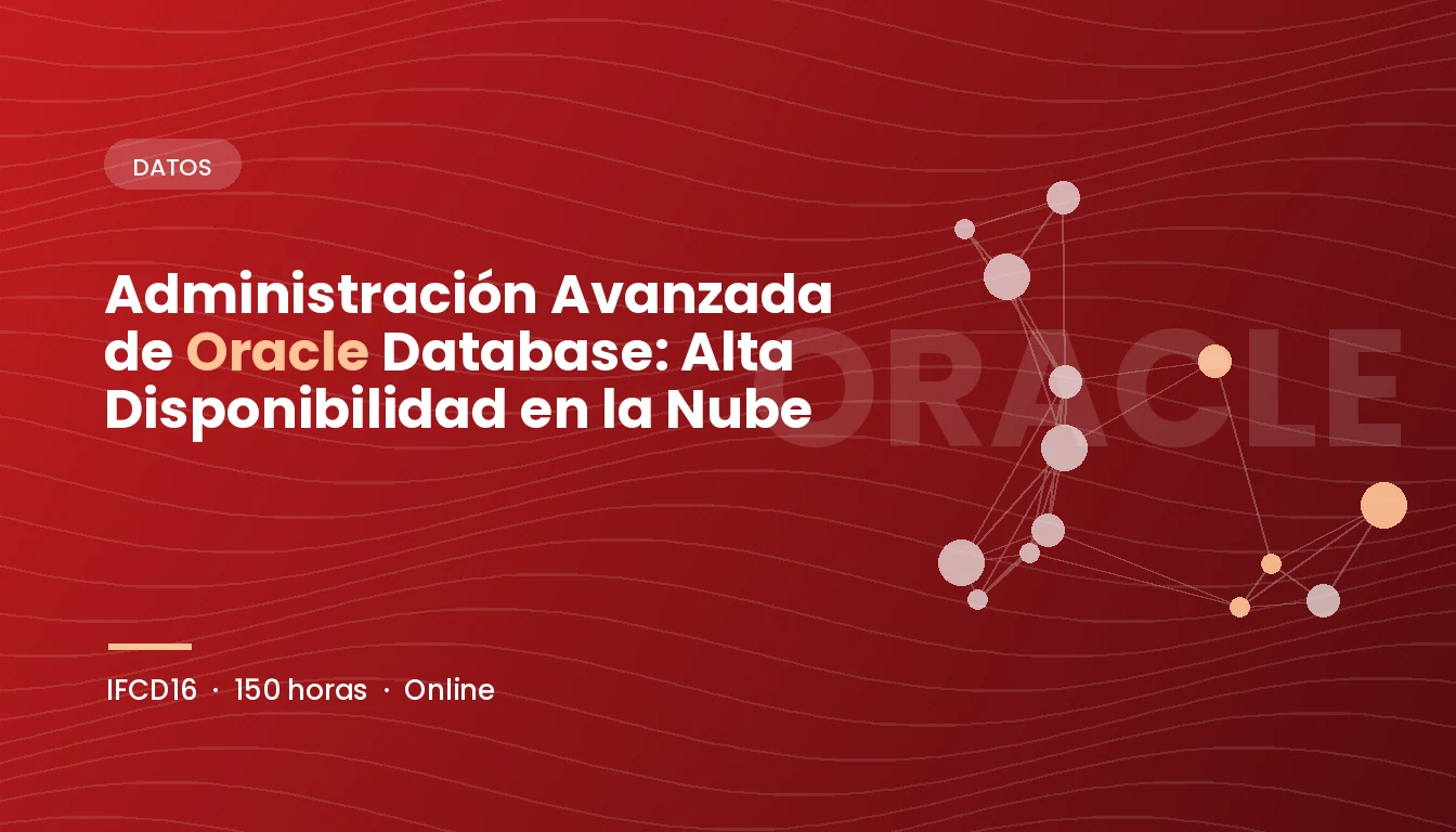 Administración Avanzada de Oracle Database: Alta Disponibilidad en la Nube (IFCD16)