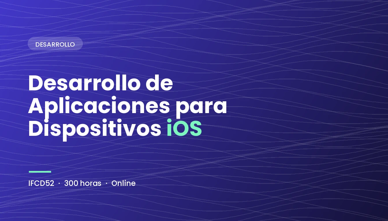 Desarrollo de Aplicaciones para Dispositivos iOS (IFCD52)