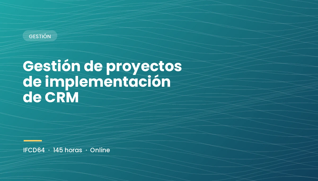 Gestión de Proyectos de Implementación de CRM (IFCD64)