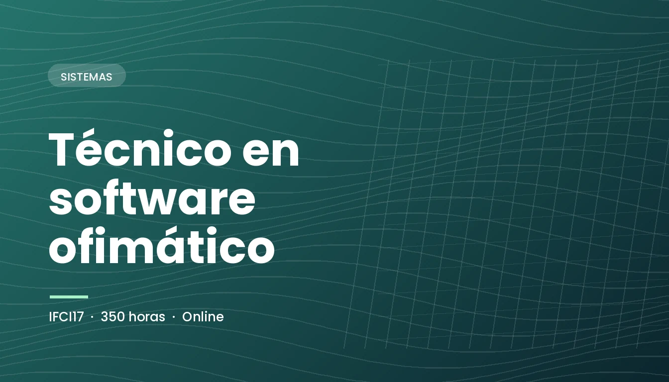 Técnico en Software Ofimático (IFCI17)