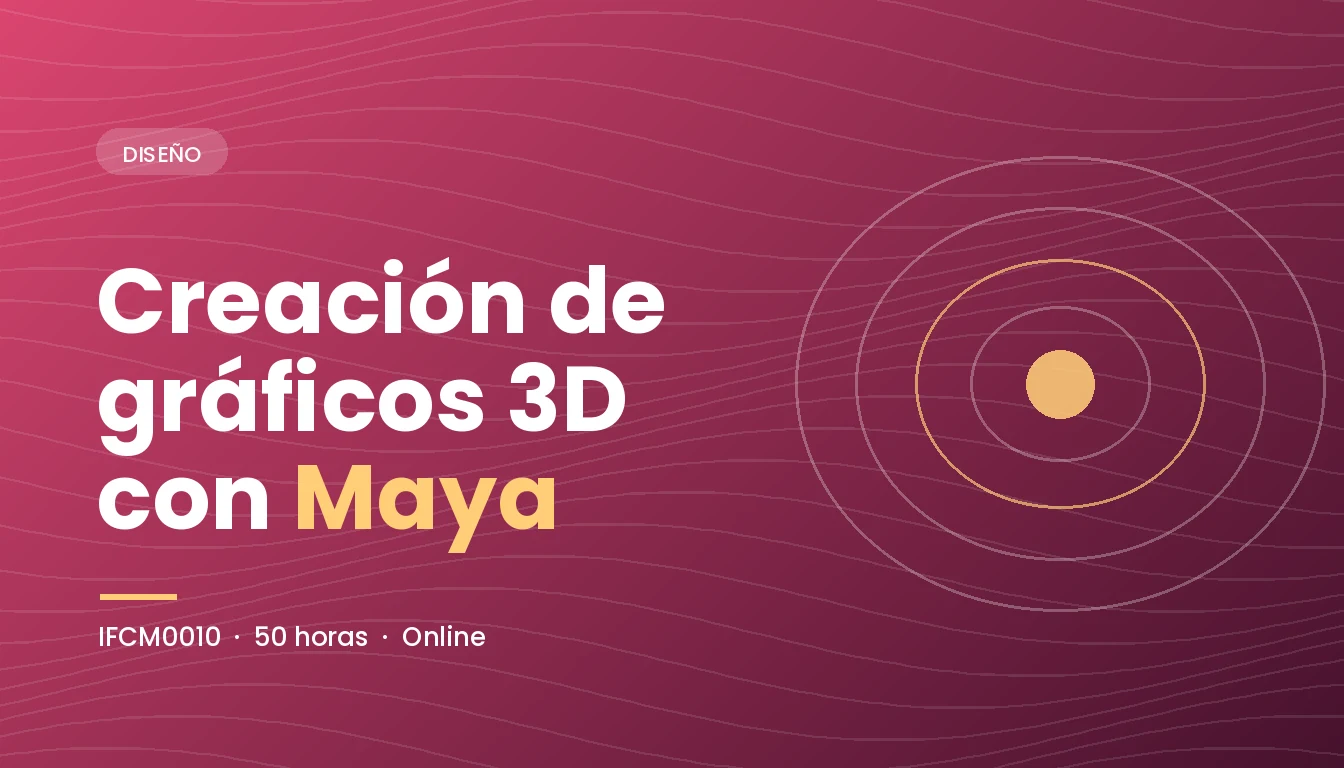 Creación de Gráficos 3D con Maya (IFCM0010)