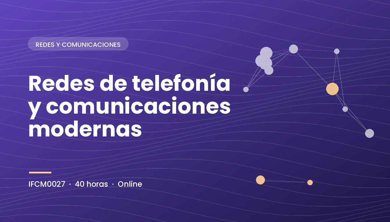 Redes de Telefonía y Comunicaciones Modernas (IFCM0027)