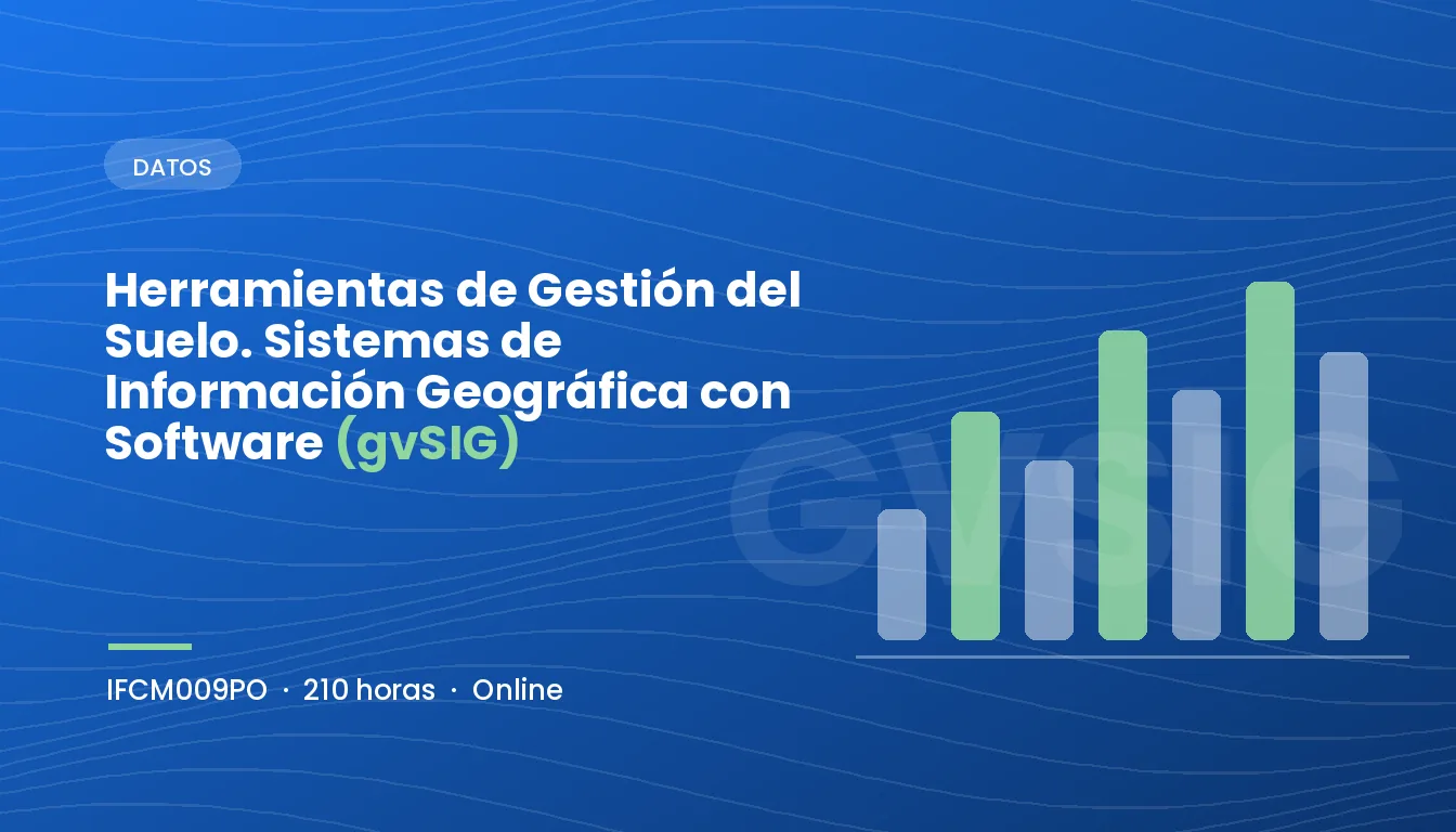 Herramientas de Gestión del Suelo. Sistemas de Información Geográfica con Software (gvSIG) (IFCM009PO)
