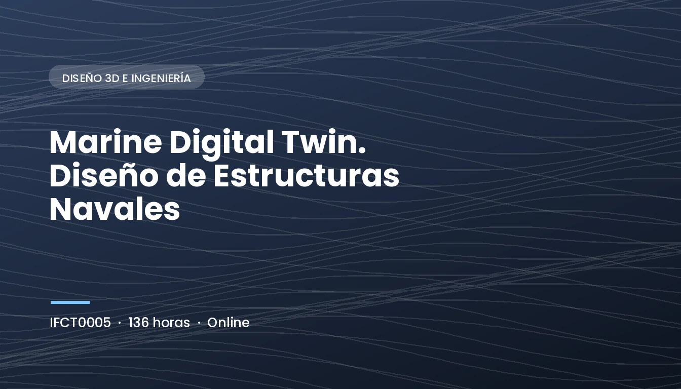 Marine Digital Twin. Diseño de Estructuras Navales (IFCT0005)