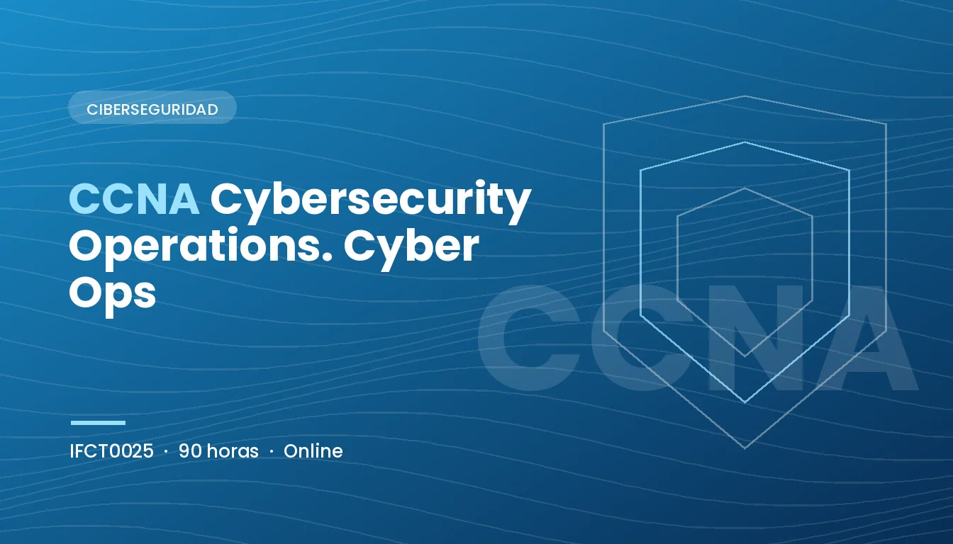 CCNA Cybersecurity Operations. Cyber Ops (IFCT0025)