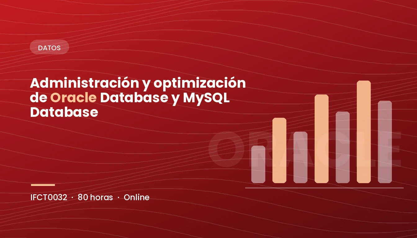Administración y Optimización de Oracle Database y MySQL Database (IFCT0032)