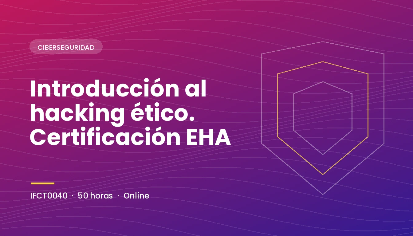 Introducción al Hacking Ético. Certificación EHA (IFCT0040)