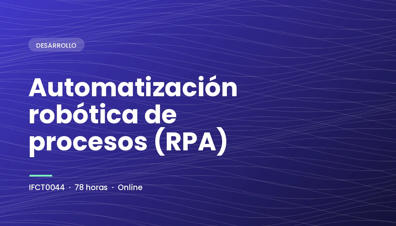 Automatización Robótica de Procesos (RPA) (IFCT0044)