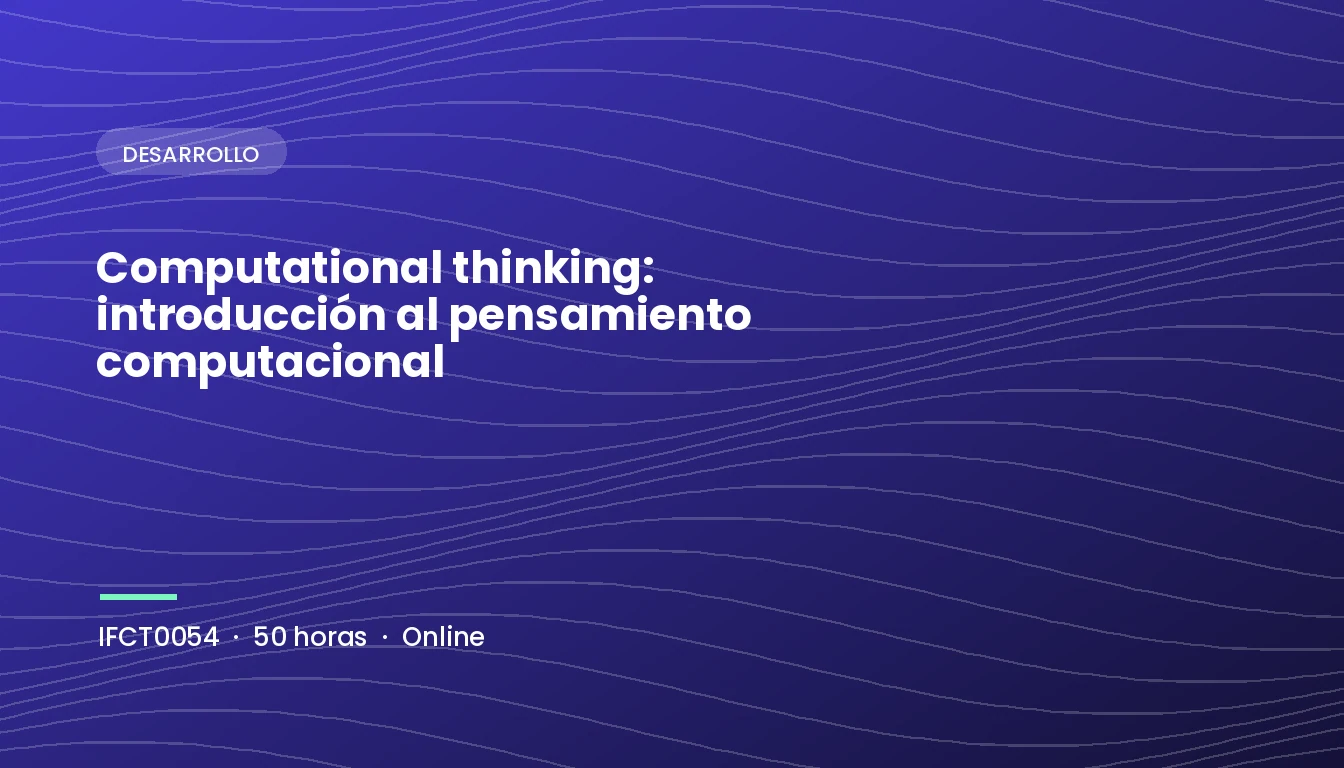 Computational Thinking: Introducción al Pensamiento Computacional (IFCT0054)