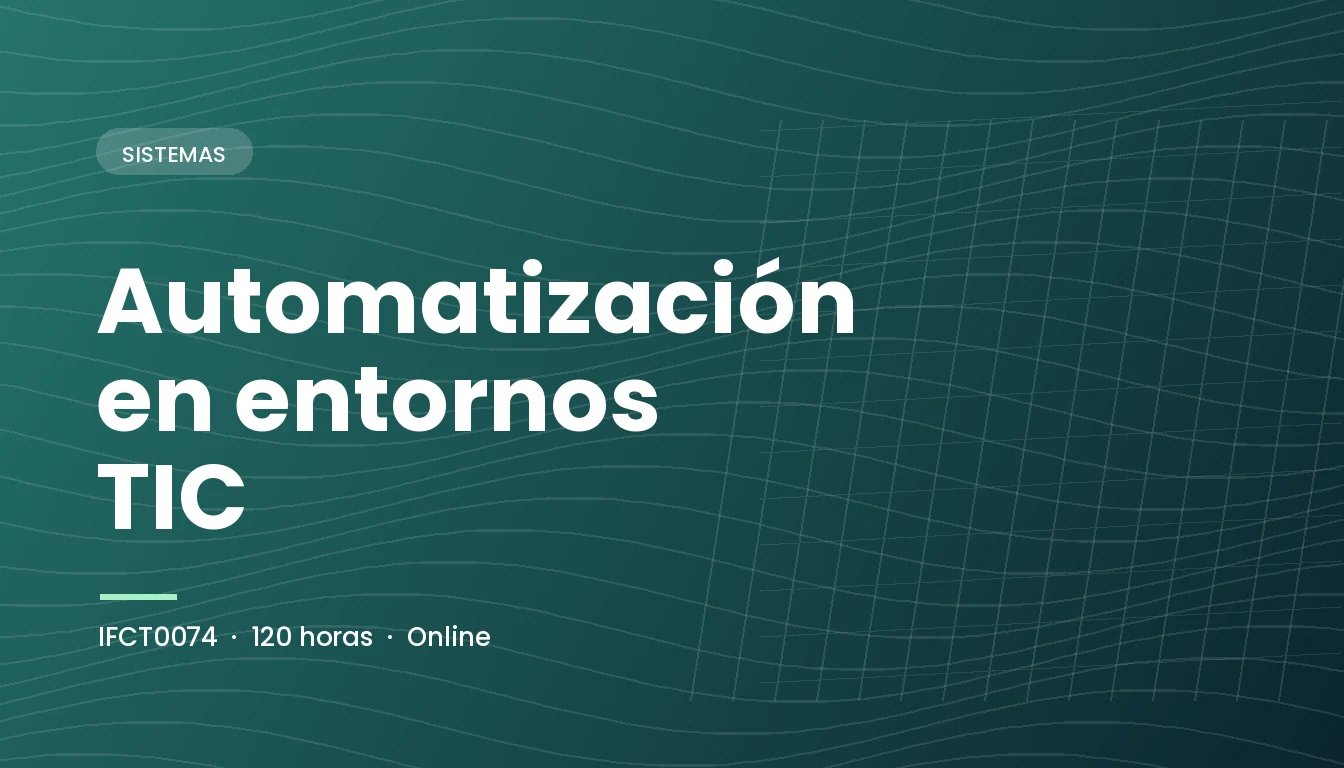Automatización en Entornos TIC (IFCT0074)