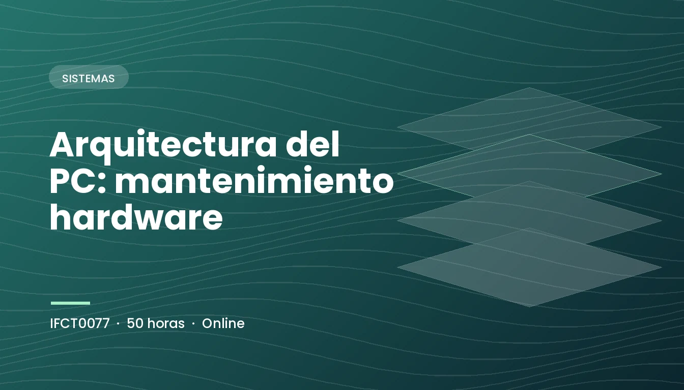 Arquitectura del PC: Mantenimiento Hardware (IFCT0077)