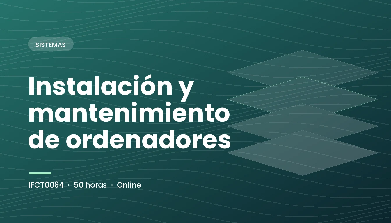 Instalación y Mantenimiento de Ordenadores (IFCT0084)