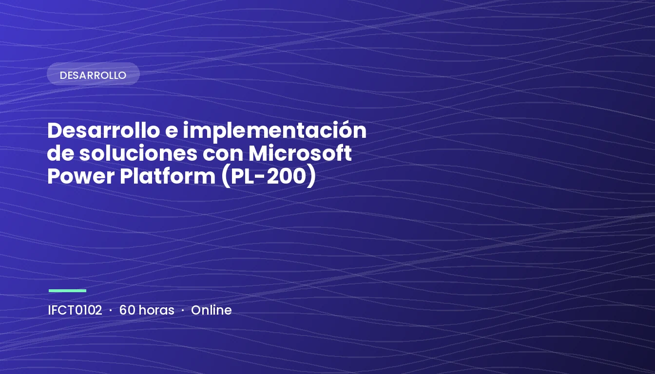 Desarrollo e Implementación de Soluciones con Microsoft Power Platform (PL-200) (IFCT0102)