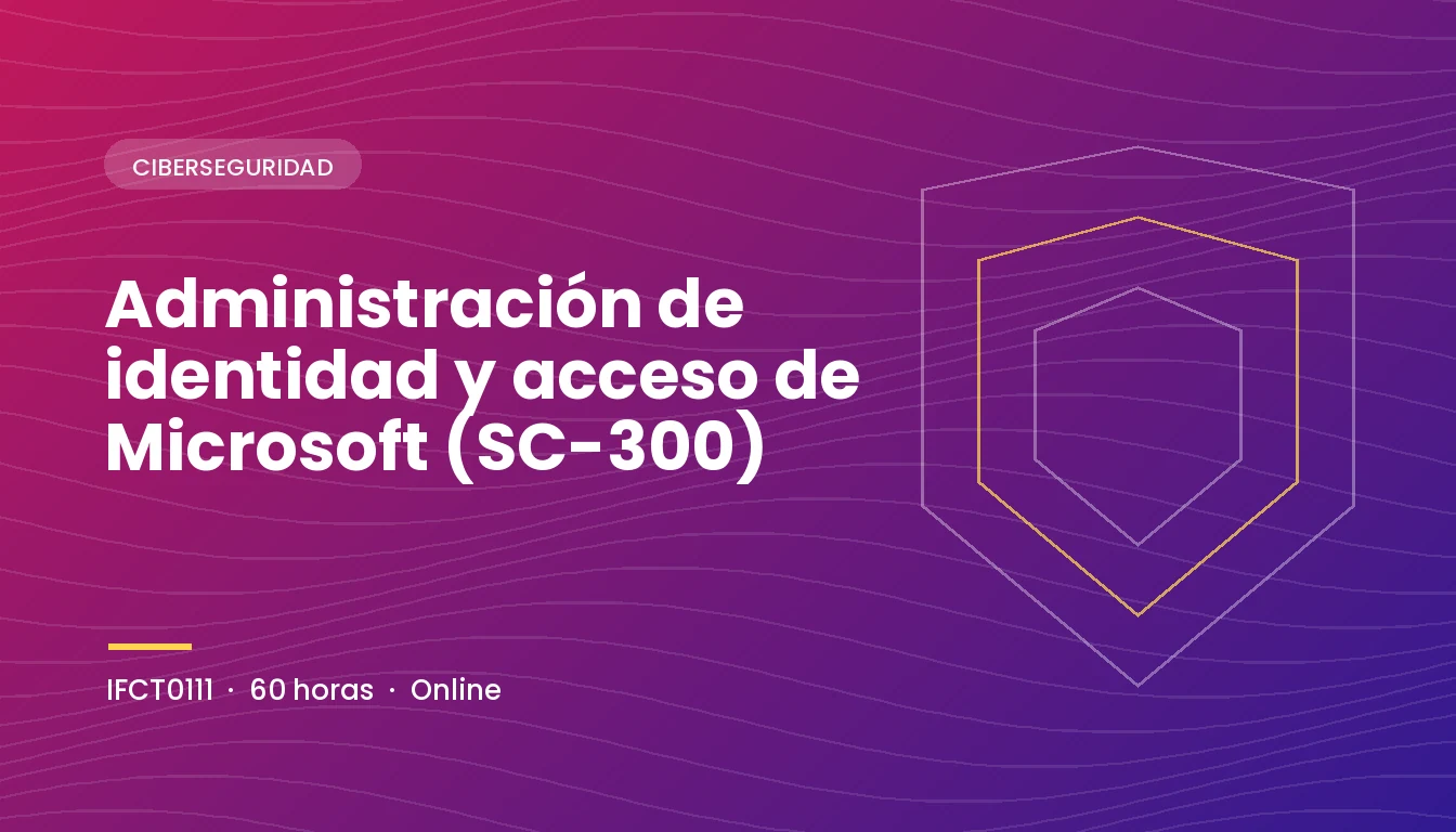 Administración de Identidad y Acceso de Microsoft (SC-300) (IFCT0111)