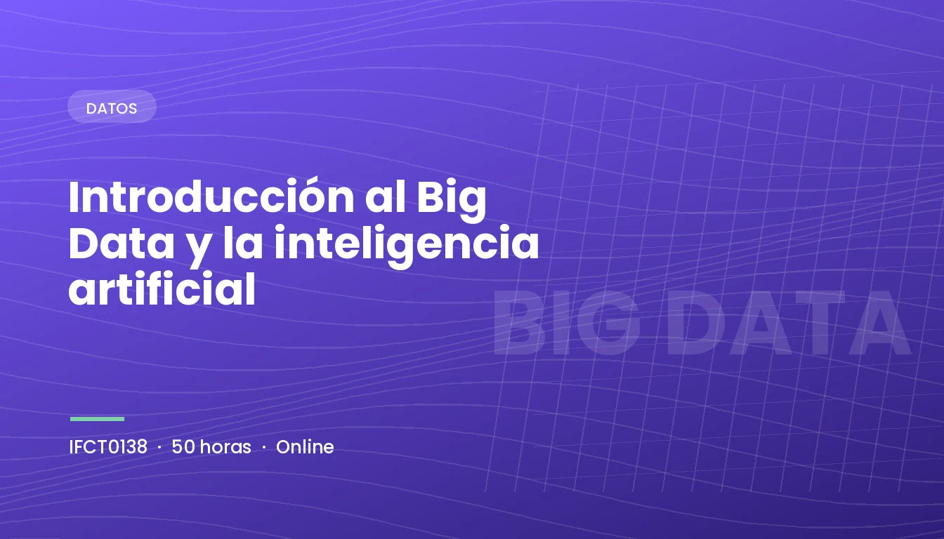 Introducción al Big Data y la Inteligencia Artificial (IFCT0138)
