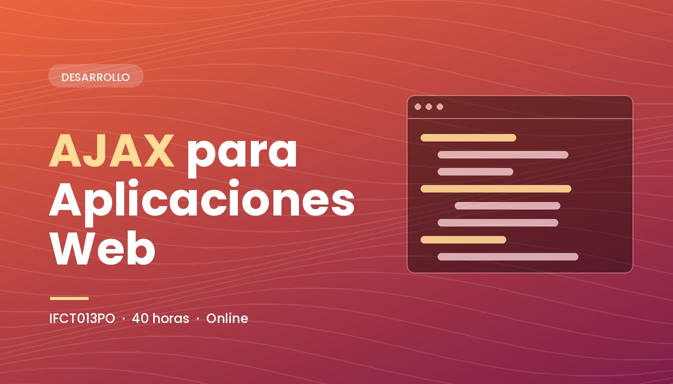 AJAX para Aplicaciones de Escritorio en Servidores Web (IFCT013PO)