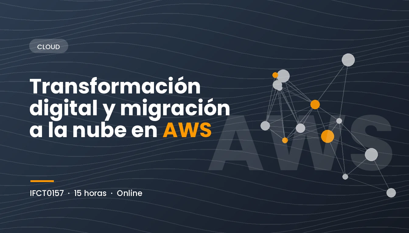 Transformación Digital y Migración a la Nube en AWS (IFCT0157)