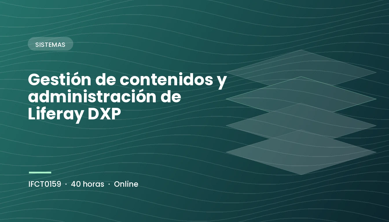 Gestión de Contenidos y Administración de Liferay DXP (IFCT0159)