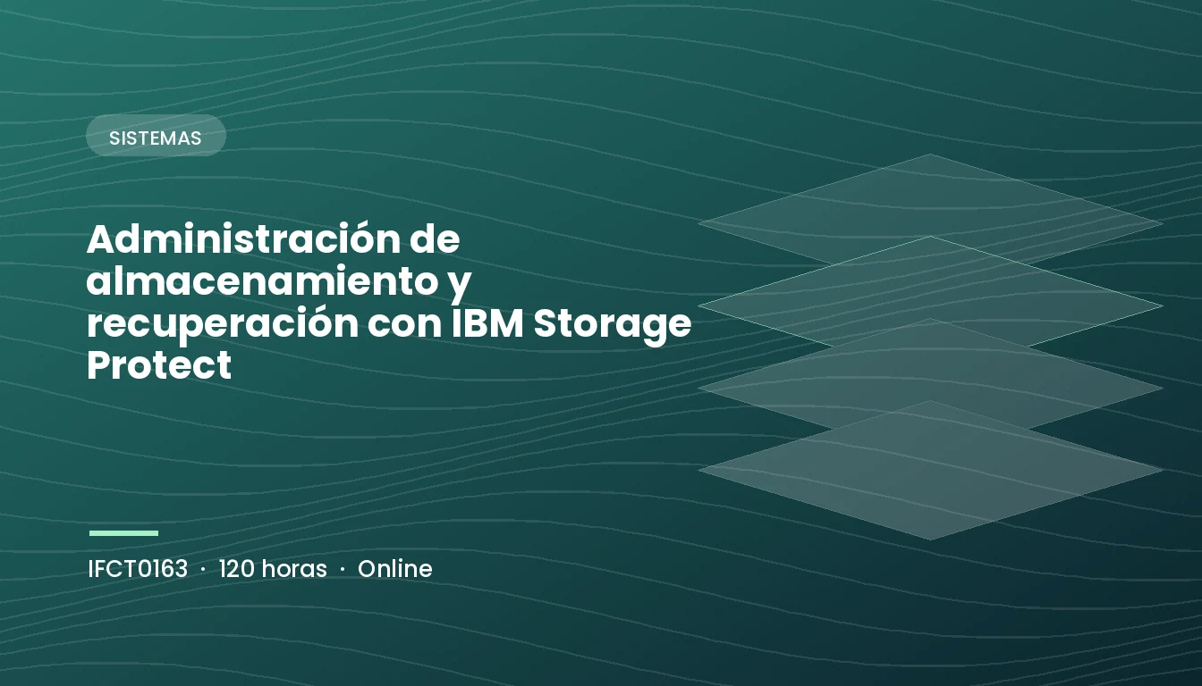 Administración de Almacenamiento y Recuperación con IBM Storage Protect (IFCT0163)